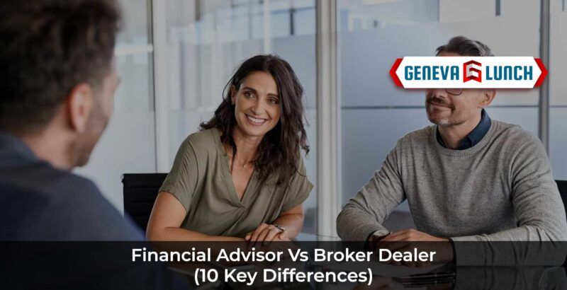 Financial Advisor Vs Broker Dealer (10 Key Differences)