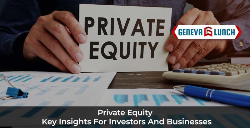 Private Equity: Key Insights for Investors and Businesses
