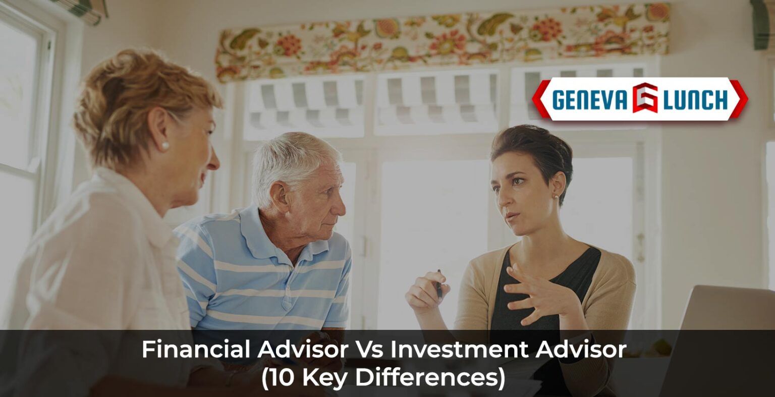 Financial Advisor Vs Investment Advisor (10 Key Differences) Geneva Lunch
