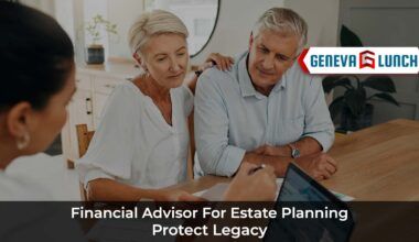 Financial Advisor for Estate Planning: Protect Legacy