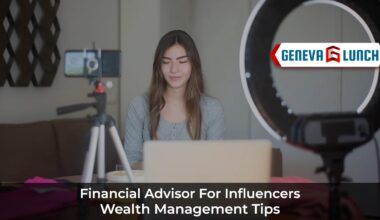 Financial Advisor for Influencers: Wealth Management Tips