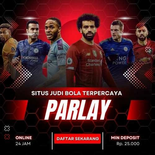 Situs Parlay: Daftar Taruhan Judi Mix Parlay Bola Online 24/7 Nonstop