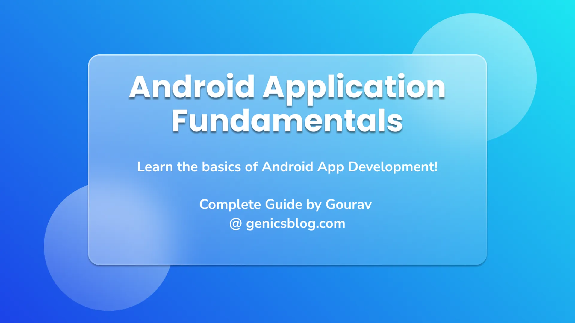 Android Application Fundamentals - Understand the bits and bytes