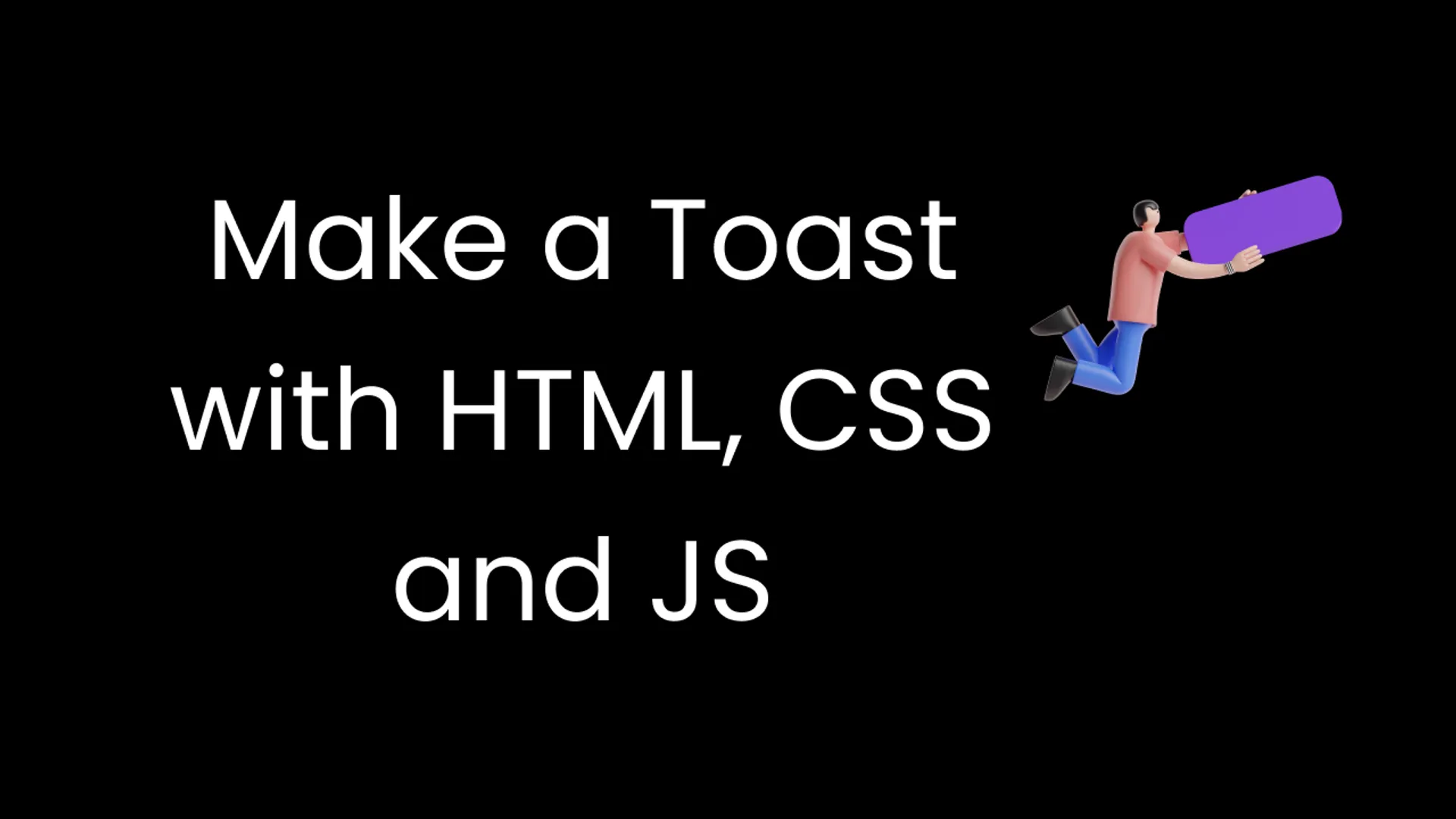 Making a toast notification with HTML, CSS, and JS