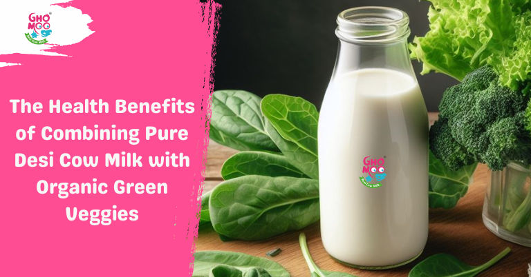 The Health Benefits Of Combining Desi Cow Milk With Organic Green Veggies Ghomoo 