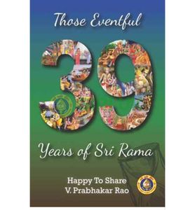 Those Eventful 39 Years of Sri Rama