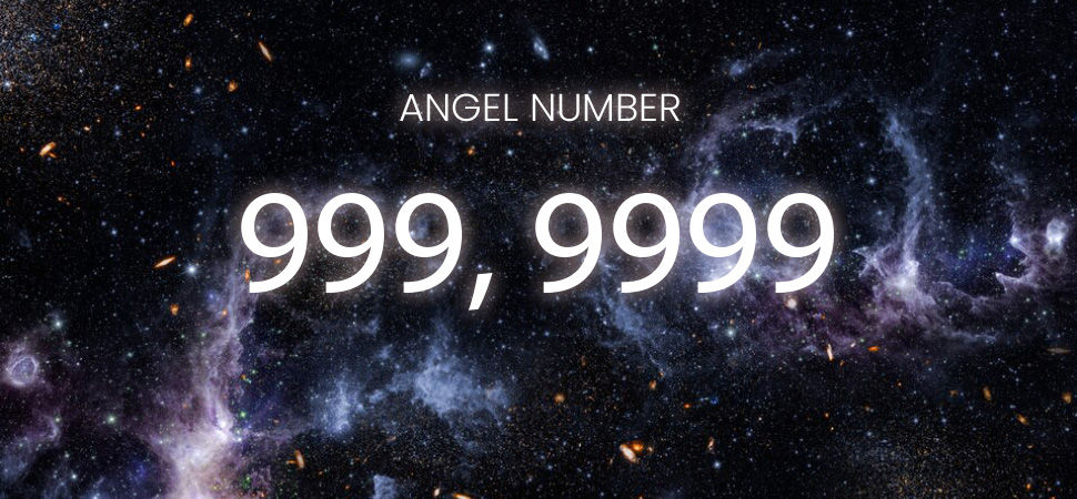 Angel Number 999 and 9999