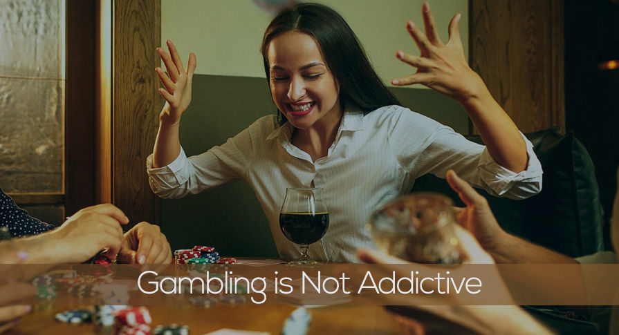 Gambling is Not Addictive