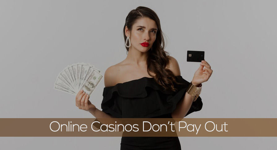 Online Casinos Don't Pay Out