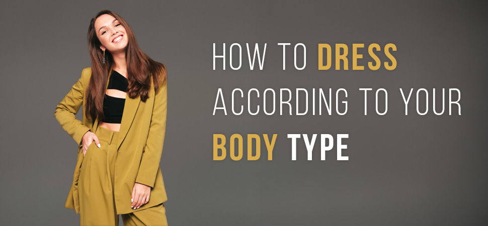 How To Dress According To Your Body Type And Shape 0002