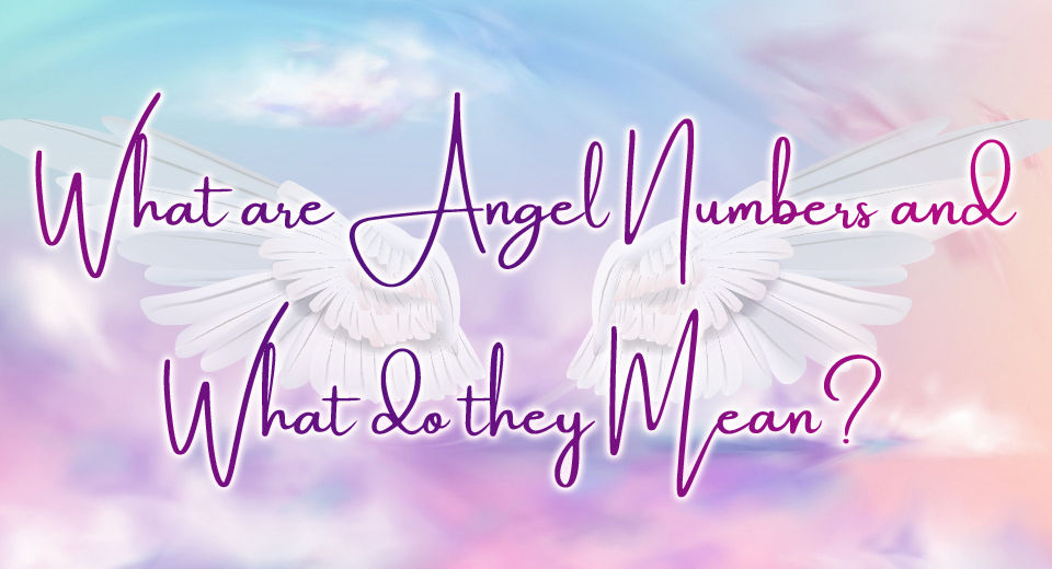 What are Angel Numbers and What do they Mean?