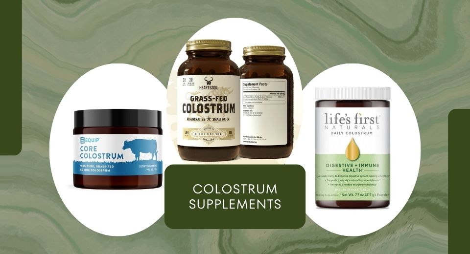 5 Best Colostrum Supplements: Beauty of Unadulterated Potion