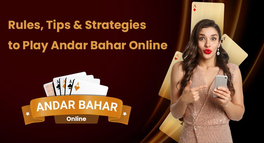 Rules, Tips & Strategies to Play Andar Bahar Online