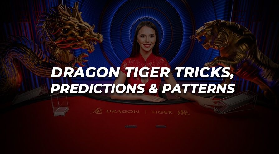 Dragon Tiger Tricks, Predictions and Patterns