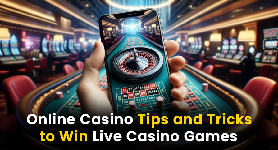 Online Casino Tips and Tricks to Win Live Casino Games