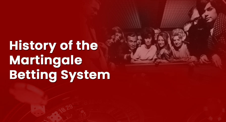 History of the Martingale Betting System