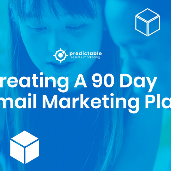 Creating a 90 Day Social Media Plan Predictable Results Marketing