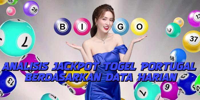 Analisis Jackpot Togel Portugal Berdasarkan Data Harian