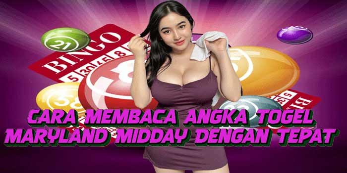 Cara Membaca Angka Togel Maryland Midday Dengan Tepat 700 