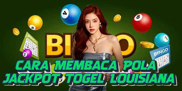 Cara Membaca Pola Jackpot Togel Louisiana700 