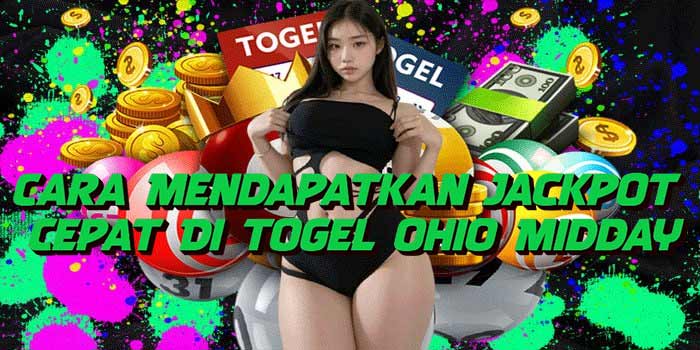 Cara Mendapatkan Jackpot Cepat Di Togel Ohio Midday