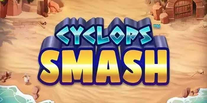 Kekuatan Monster Di Jackpot Slot Cyclops Smash700 