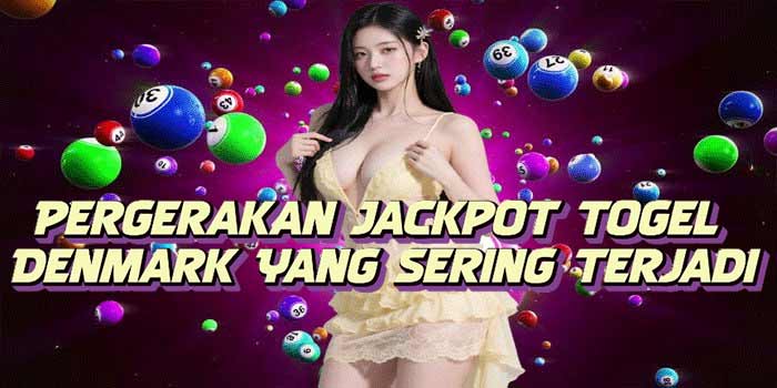 Pergerakan Jackpot Togel Denmark Yang Sering Terjadi700 