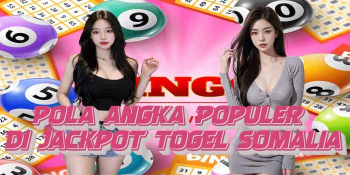 Pola Angka Populer Di Jackpot Togel Somalia700 