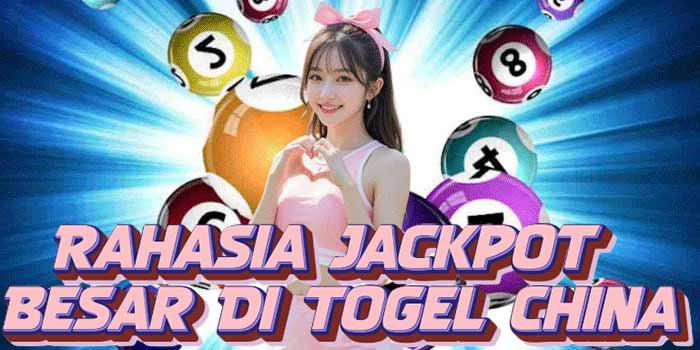 Rahasia Jackpot Besar Di Togel China700 