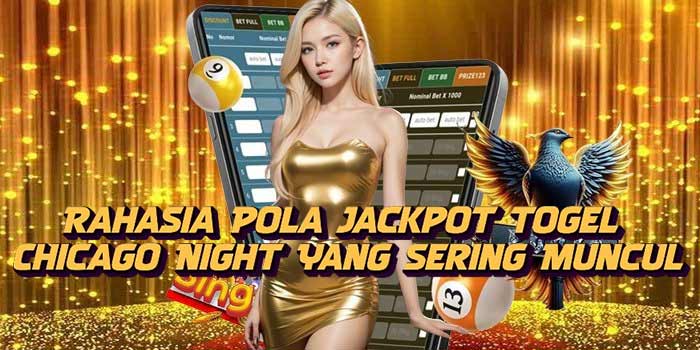 Rahasia Pola Jackpot Togel Chicago Night Yang Sering Muncul700 