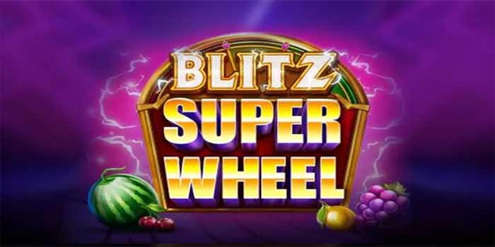 Roda Keberuntungan Di Slot Blitz Super Wheel700 