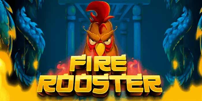 Sensasi Jackpot Api Di Slot Fire Rooster700 