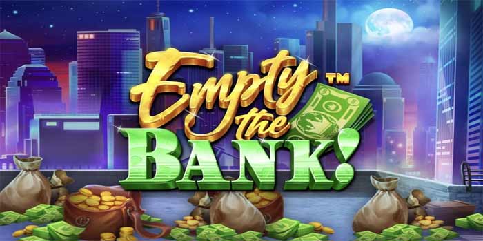 Strategi Dapat Jackpot Super Besar Di Slot Empty The Bank!700 