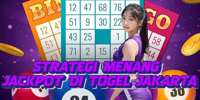 Strategi Menang Jackpot Di Togel Jakarta700 