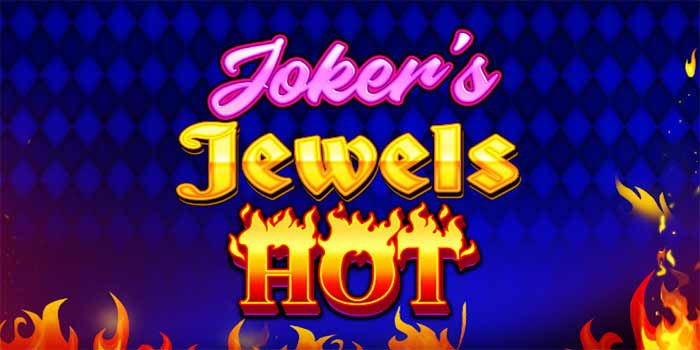 Strategi Panas Jackpot Slot Joker’s Jewels Hot700 