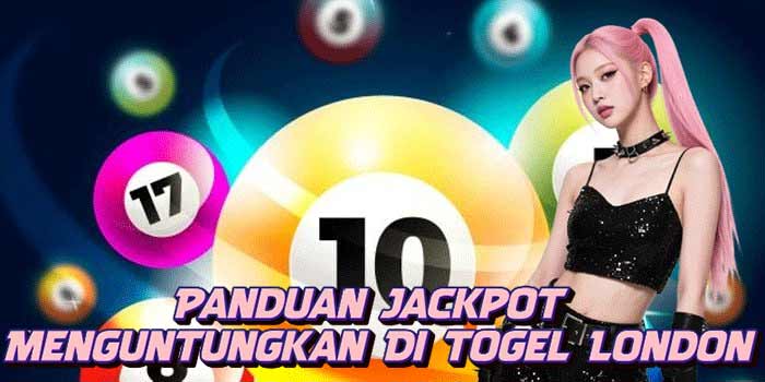 Panduan Jackpot Menguntungkan Di Togel London700 