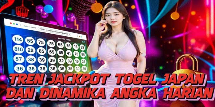 Tren Jackpot Togel Japan Dan Dinamika Angka Harian