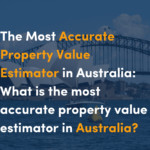 Most Accurate Property Value Estimator in Australia
