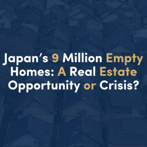 Japan’s 9 Million Empty Homes: A Real Estate Opportunity or Crisis?