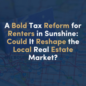 Tax reform for renters in Sunshine real estate market impact