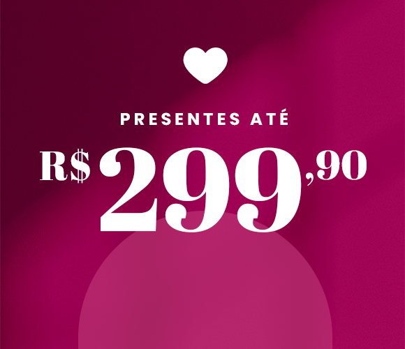 Presentes até R$ 299,00