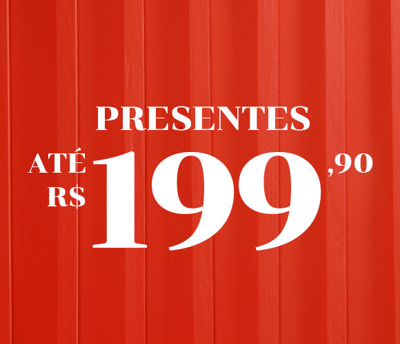 Presente até R$ 199,90