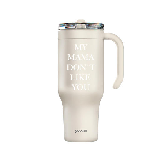 Copo Térmico Life - My Mama Don't Like You