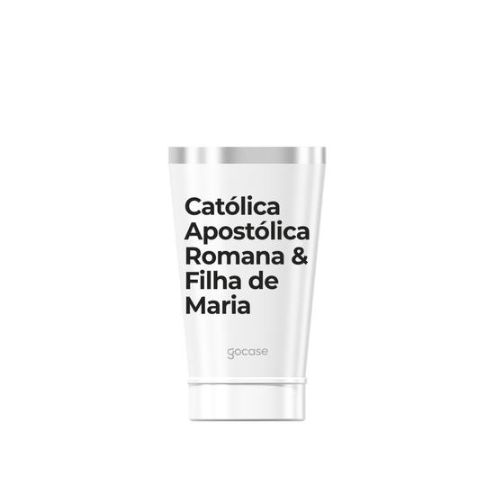 Copo Térmico - Use Dons - Católica e Filha de Maria