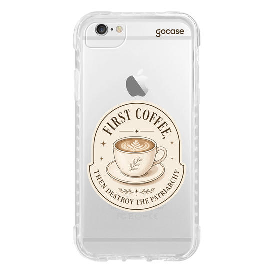Capinha para celular  First Coffee... Then Destroy the Patriarchy