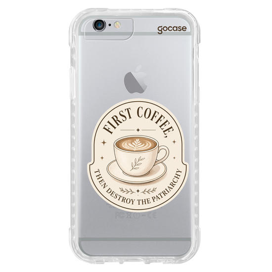 Capinha para celular  First Coffee... Then Destroy the Patriarchy
