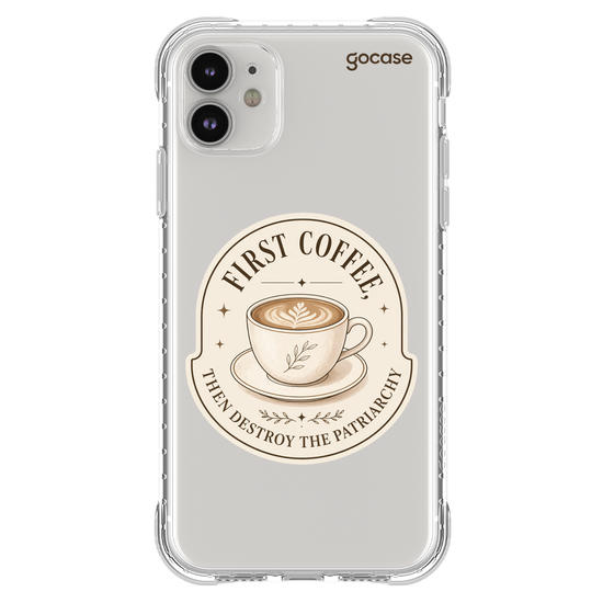 Capinha para celular  First Coffee... Then Destroy the Patriarchy