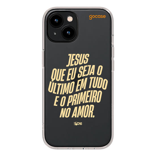 Capinha para celular Use Dons  - Jesus que seja o ultimo em tudo