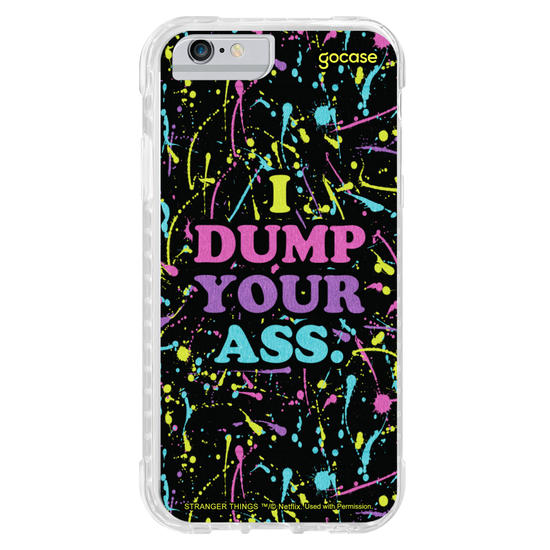 Capinha para celular Stranger Things - I Dump Your Ass