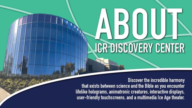 Day 2 - Institute for Creation Research (ICR) Discovery Center
